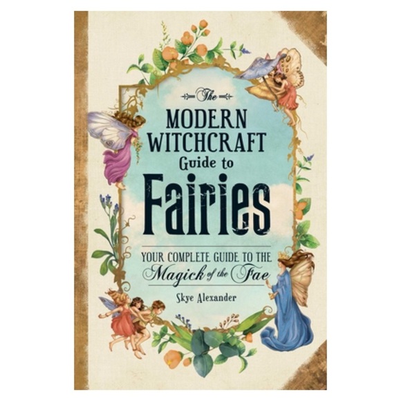 Other - The Modern Witchcraft Guide to Fairies by Skye Alexander